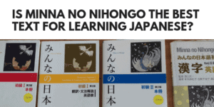 Is Minna No Nihongo the Best Text for Learning Japanese