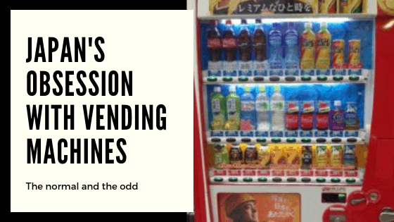 Japan's obsession with vending machines - the normal and the odd