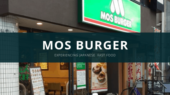 MOS BURGER - Experiencing Japanese Fast Food