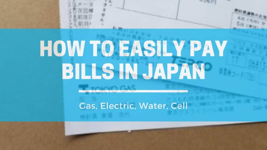 How to Easily Pay Bills in Japan: Gas, Water, Electric, Cell Utility Bills in Japan