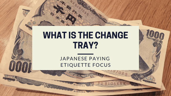 https://www.kristenabroad.com/wp-content/uploads/2018/06/WHAT-IS-A-CHANGE-TRAY.png