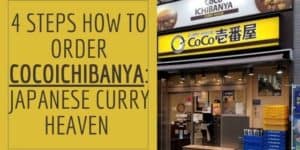 4 Steps How to Order CocoICHIBANYA: Japanese Curry Heaven