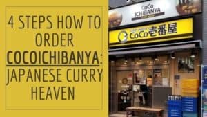 4 Steps How to Order CocoICHIBANYA: Japanese Curry Heaven