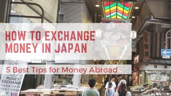 How to Exchange Money in Japan 5 Best Tips for Money Abroad