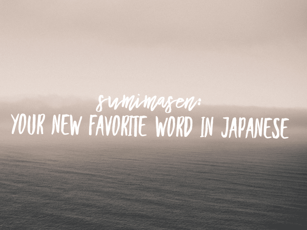 Sumimasen your new favorite word in Japanese