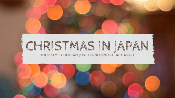 Christmas in Japan: Your family holiday just turned into a date night