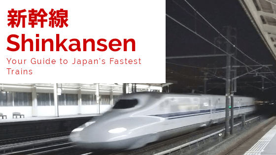 Shinkansen: Guide to Japan's Fastest Trains