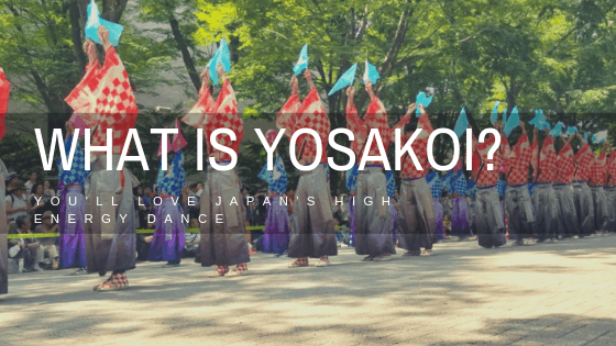 What is Yosakoi? You'll love Japan's High Energy Dance with people in background during a performance