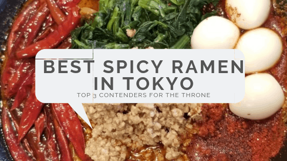Best Spicy Ramen in Tokyo - Top 3 Contenders for the Throne