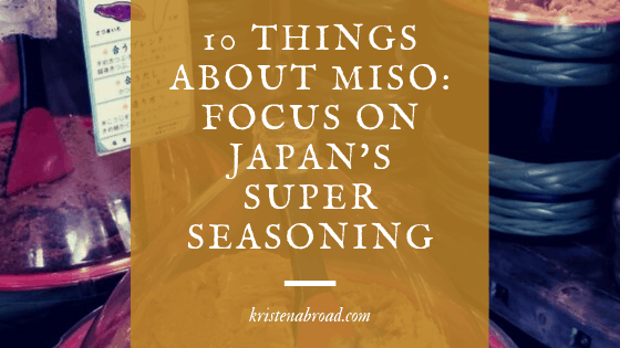 10 Things about Miso: Focus on Japan's Super Seasoning