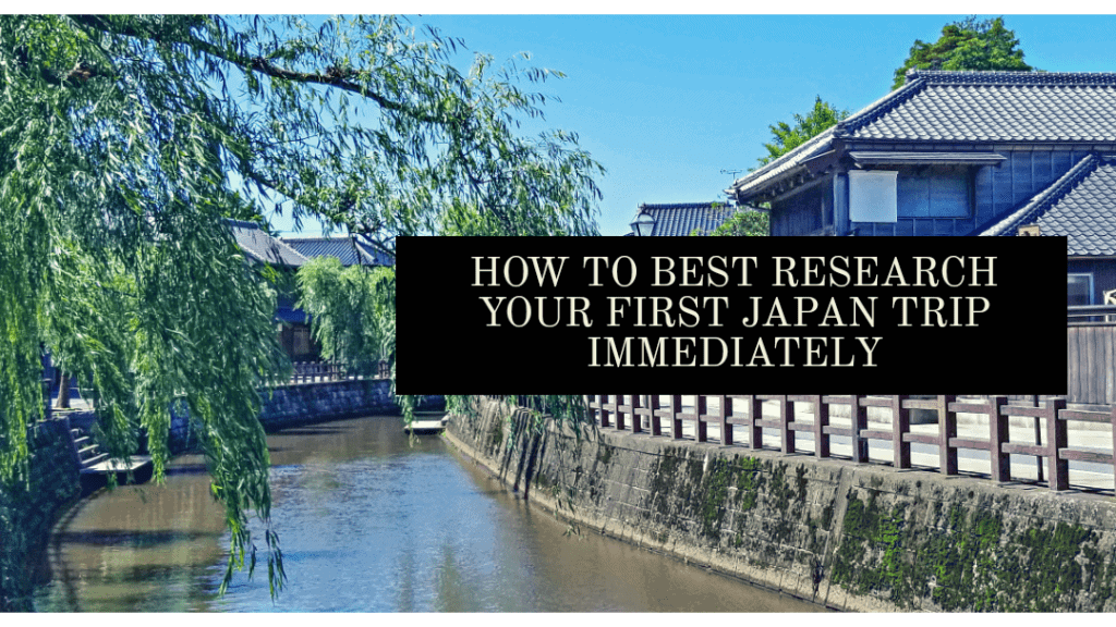 How to best research your first Japan trip immediately