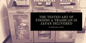 The Tested Art of Finding a Trashcan in Japan Delivered