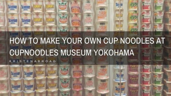 How to Make Your Own Cup Noodles at CupNoodles Museum Yokohama