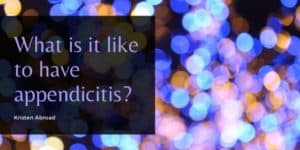 What is it like to have appendicitis_