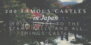 200 Famous Castles in Japan Guide to the Stamp Rally and all things castle related