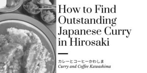 How to Find Outstanding Japanese Curry in Hirosaki