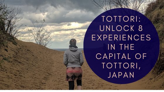 Tottori: 8 Great Experiences in the Capital of Tottori, Japan