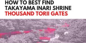 How to best find Takayama Inari Shrine Thousand Torii Gates