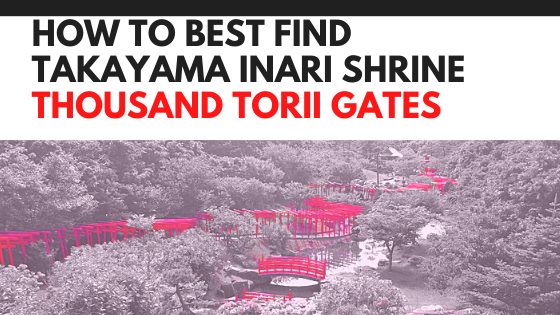 How to best find Takayama Inari Shrine Thousand Torii Gates