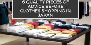 6 Quality Pieces of Advice Before Clothes Shopping In Japan