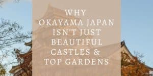 Why Okayama Japan isn't just beautiful castles and top gardens