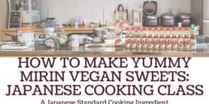 https://www.kristenabroad.com/wp-content/uploads/2021/02/How-to-Make-Mirin-Vegan-Sweets-Japanese-Cooking-Class-300x150.jpg